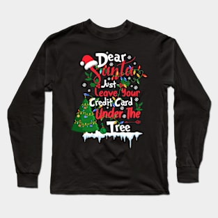 Dear Santa... Long Sleeve T-Shirt